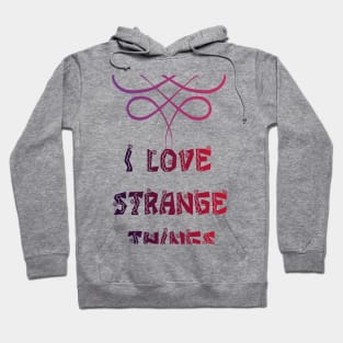 I love strange things Hoodie